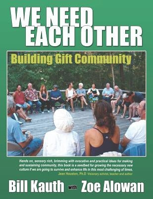 We Need Each Other: Building Gift Community by Alowan, Zoe
