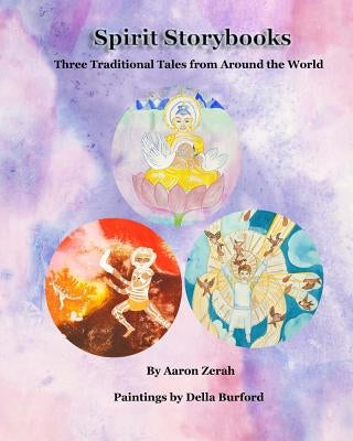 Spirit Storybooks: Three Traditional Tales from Around the World by Burford, Della