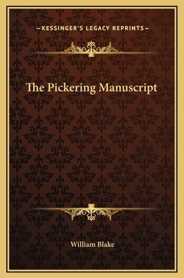 The Pickering Manuscript by Blake, William, Jr.
