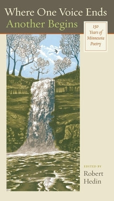 Where One Voice Ends Another Begins: 150 Years of Minneosta Poetry by Hedin, Robert