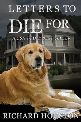 Letters to Die For by Richard, Houston W.