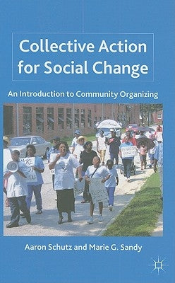 Collective Action for Social Change: An Introduction to Community Organizing by Schutz, A.