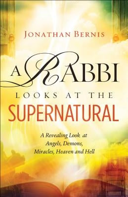 Rabbi Looks at the Supernatural by Bernis, Jonathan