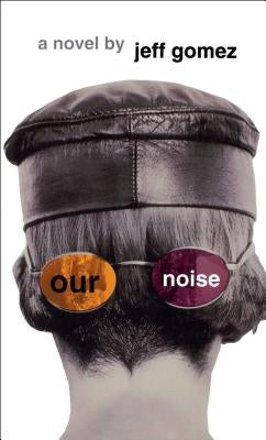 Our Noise by Gomez, Jeff