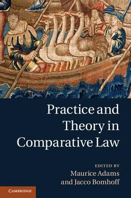 Practice and Theory in Comparative Law by Adams, Maurice