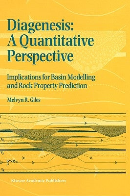 Diagenesis: A Quantitative Perspective: Implications for Basin Modelling and Rock Property Prediction by Giles, Melvyn R.