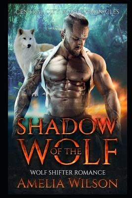 Shadow of the Wolf: Wolf Shifter Romance by Wilson, Amelia