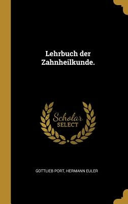Lehrbuch der Zahnheilkunde. by Port, Gottlieb