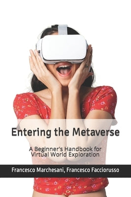Entering the Metaverse: A Beginner's Handbook for Virtual World Exploration by Facciorusso, Francesco