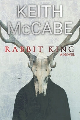 Rabbit King by McCabe, Keith
