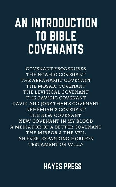 An Introduction to Bible Covenants by Press, Hayes