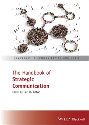 The Handbook of Strategic Communication by Botan, Carl H.
