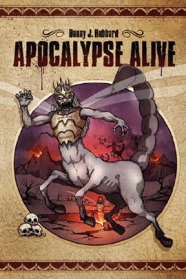 Apocalypse Alive by Hubbard, Danny J.