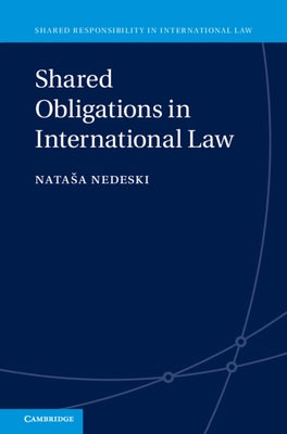 Shared Obligations in International Law by Nedeski, Natasa