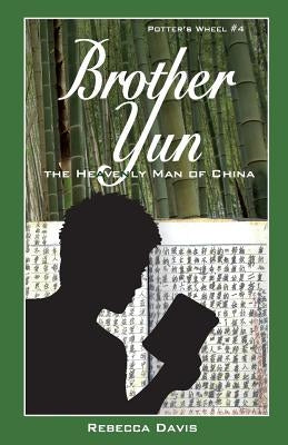 Brother Yun: The Heavenly Man of China by Davis, Rebecca