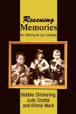 Rescuing Memories: An Offering to Our Families by Crystal, Judy