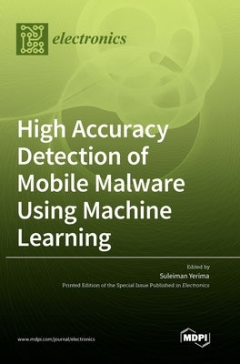 High Accuracy Detection of Mobile Malware Using Machine Learning by Yerima, Suleiman