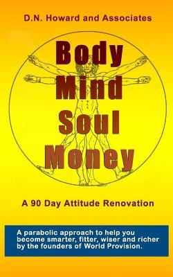 Body Mind Soul Money by Howard, D. N.