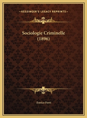 Sociologie Criminelle (1896) by Ferri, Enrico