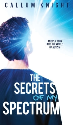 The Secrets of My Spectrum by Knight, Callum