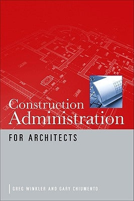 Construction Administration for Architects by Chiumento, Gary