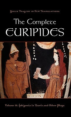 The Complete Euripides: Volume II: Iphigenia in Tauris and Other Plays by Burian, Peter