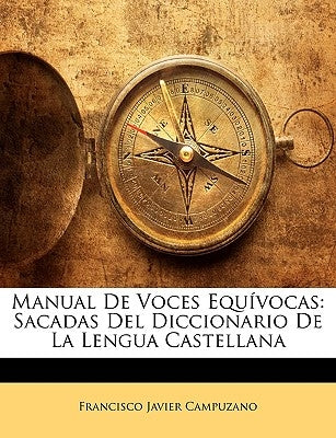 Manual De Voces Equívocas: Sacadas Del Diccionario De La Lengua Castellana by Campuzano, Francisco Javier