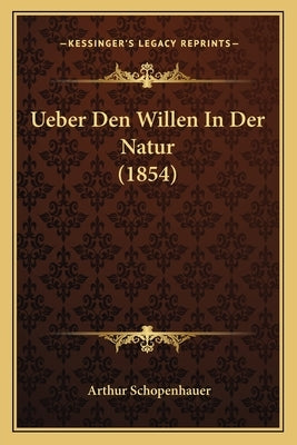 Ueber Den Willen In Der Natur (1854) by Schopenhauer, Arthur