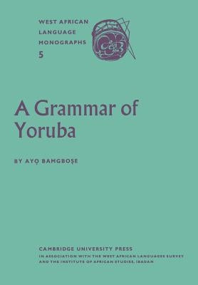 A Grammar of Yoruba by Bamgbose, Ayọ