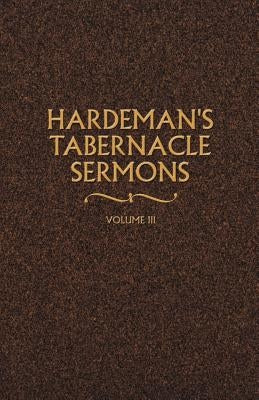 Hardeman's Tabernacle Sermons Volume III by Hardeman, N. B.