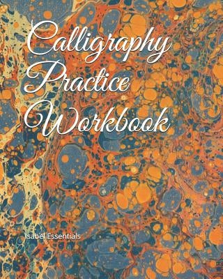 Calligraphy Practice Workbook by Essentials, Isabel