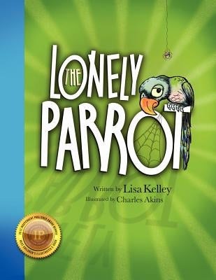 The Lonely Parrot - 2nd Edition 2012 by Kelley, Lisa