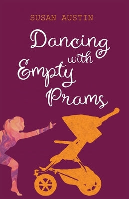 Dancing with Empty Prams by Austin, Susan