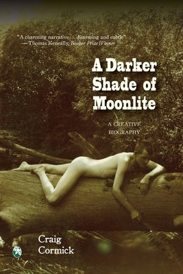 A Darker Shade of Moonlite: A Creative Biography by Cormick, Craig