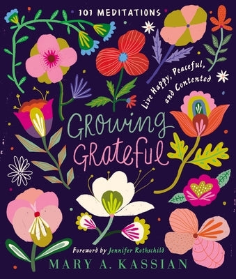 Growing Grateful: Live Happy, Peaceful, and Contented by Kassian, Mary A.