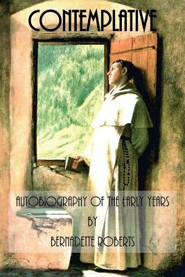 Contemplative: Autobiography of the Early Years by Roberts, Bernadette