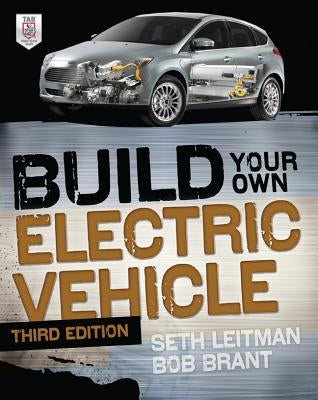 Build Your Own Electric Vehicle by Brant, Bob