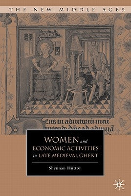 Women and Economic Activities in Late Medieval Ghent by Hutton, S.