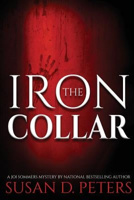 The Iron Collar: A Joi Sommers Mystery by Peters, Susan D.