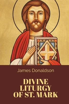 Divine Liturgy of St. Mark by St Mark of Alexandria