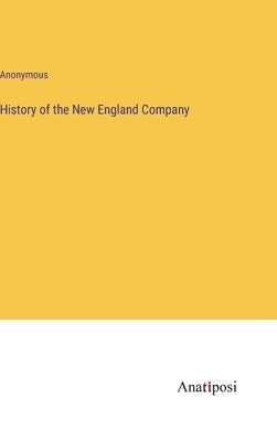 History of the New England Company by Anonymous