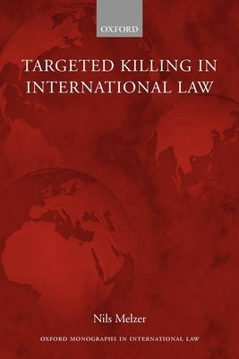 Targeted Killing in International Law by Melzer, Nils