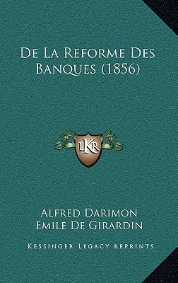 De La Reforme Des Banques (1856) by Darimon, Alfred