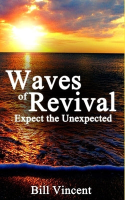 Waves of Revival: Expect the Unexpected by Vincent, Bill