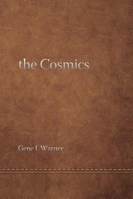 The Cosmics ... and the Origins of Consciousness by Warner, Gene L.