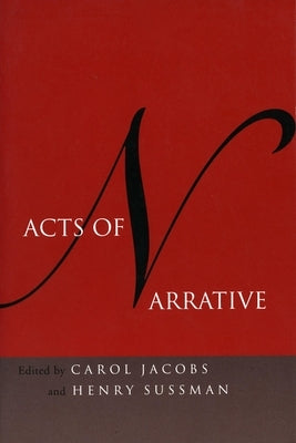 Acts of Narrative by Jacobs, Carol