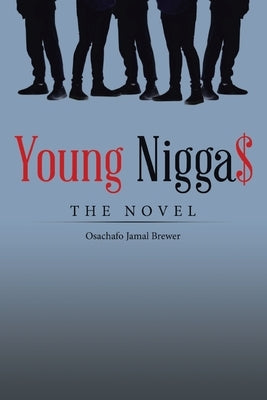 Young Nigga$: The Novel by Brewer, Osachafo Jamal