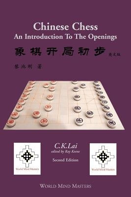 Chinese Chess: An Introduction To The Openings by Lai, C. K.