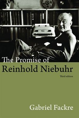 The Promise of Reinhold Niebuhr, Third Edition by Fackre, Gabriel