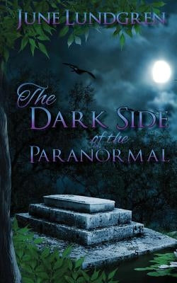 The DarkSide of the Paranormal by Lundgren, June A.